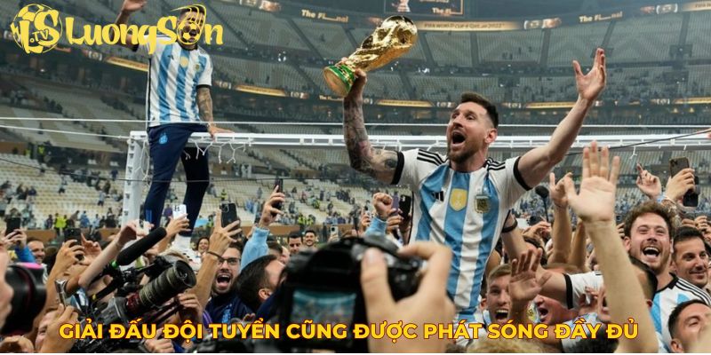 Giải đấu đội tuyển cũng được phát sóng đầy đủ