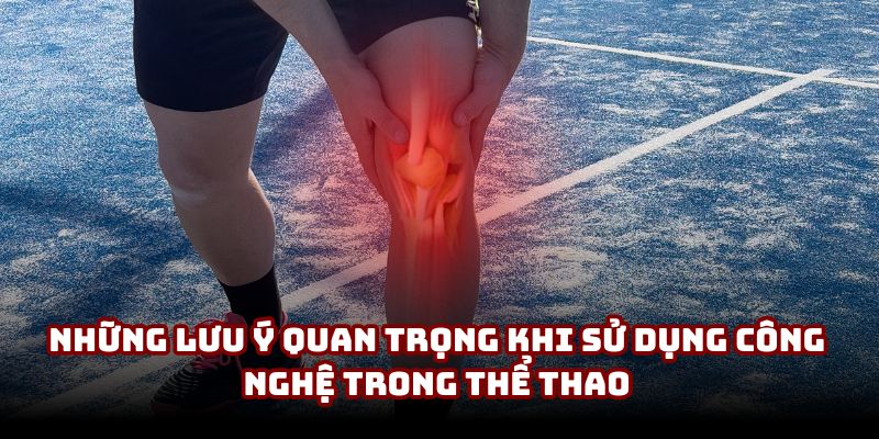 Những lưu ý quan trọng khi sử dụng công nghệ trong thể thao